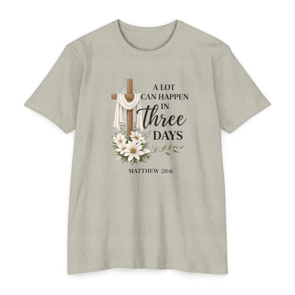 Inspirational Christian T-Shirt — “A Lot Can Happen in Three Days” Matthew 28:6 Easter Tee