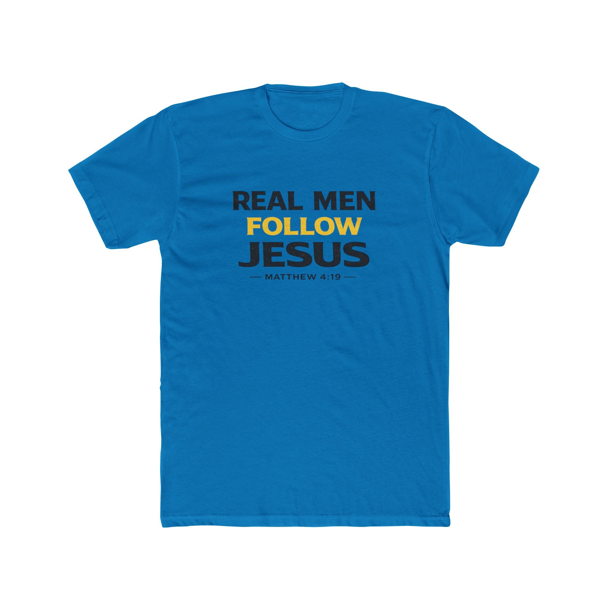 Real Men Follow Jesus Cotton Tee — Matthew 4:19 Christian Faith T-Shirt