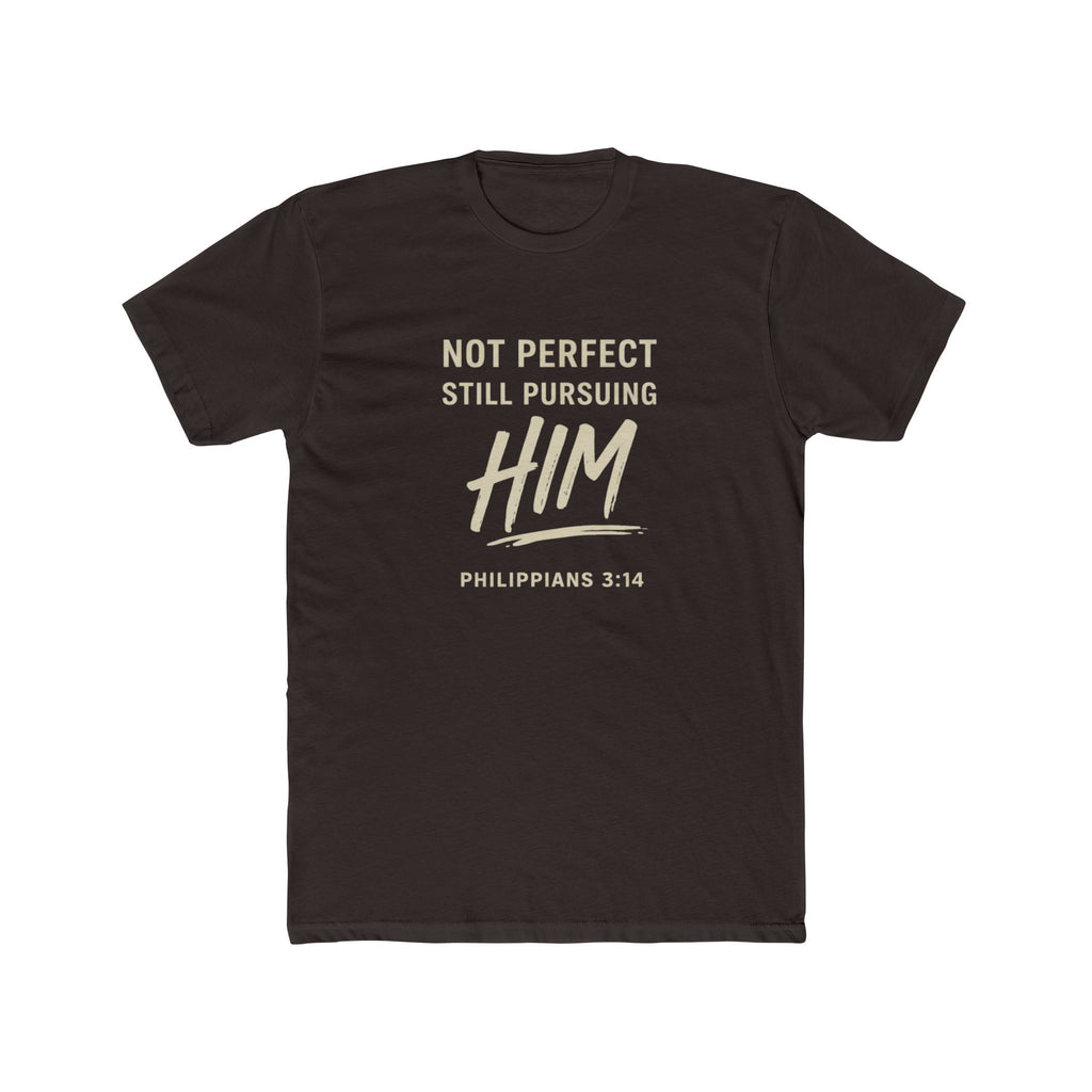 Faith T-Shirt — "Not Perfect Still Pursuing Him" (Philippians 3:14)