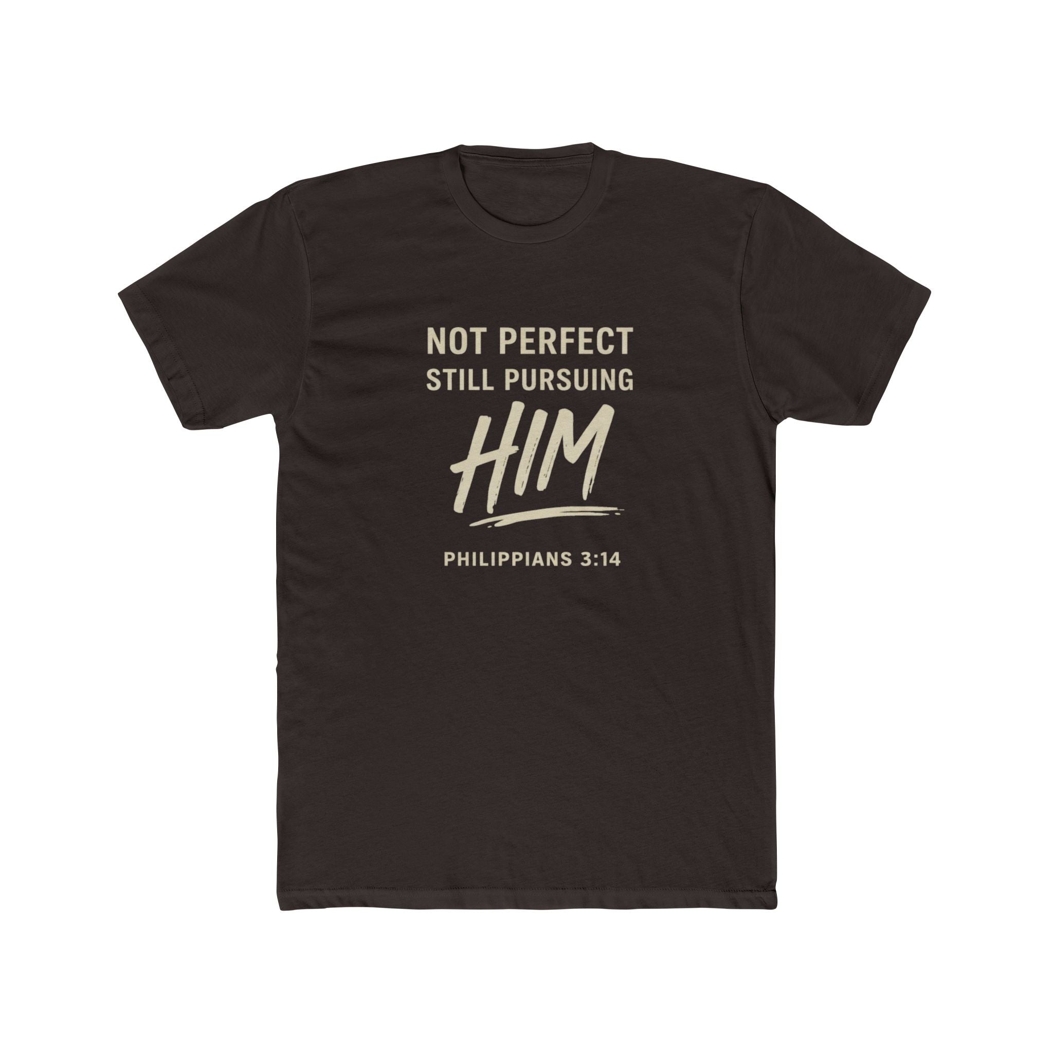 Faith T-Shirt — "Not Perfect Still Pursuing Him" (Philippians 3:14)