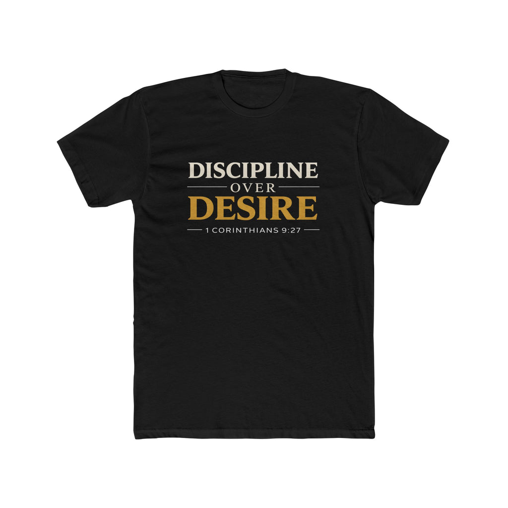 Discipline Over Desire Tee — Inspirational Christian Faith T-Shirt (1 Corinthians 9:27)