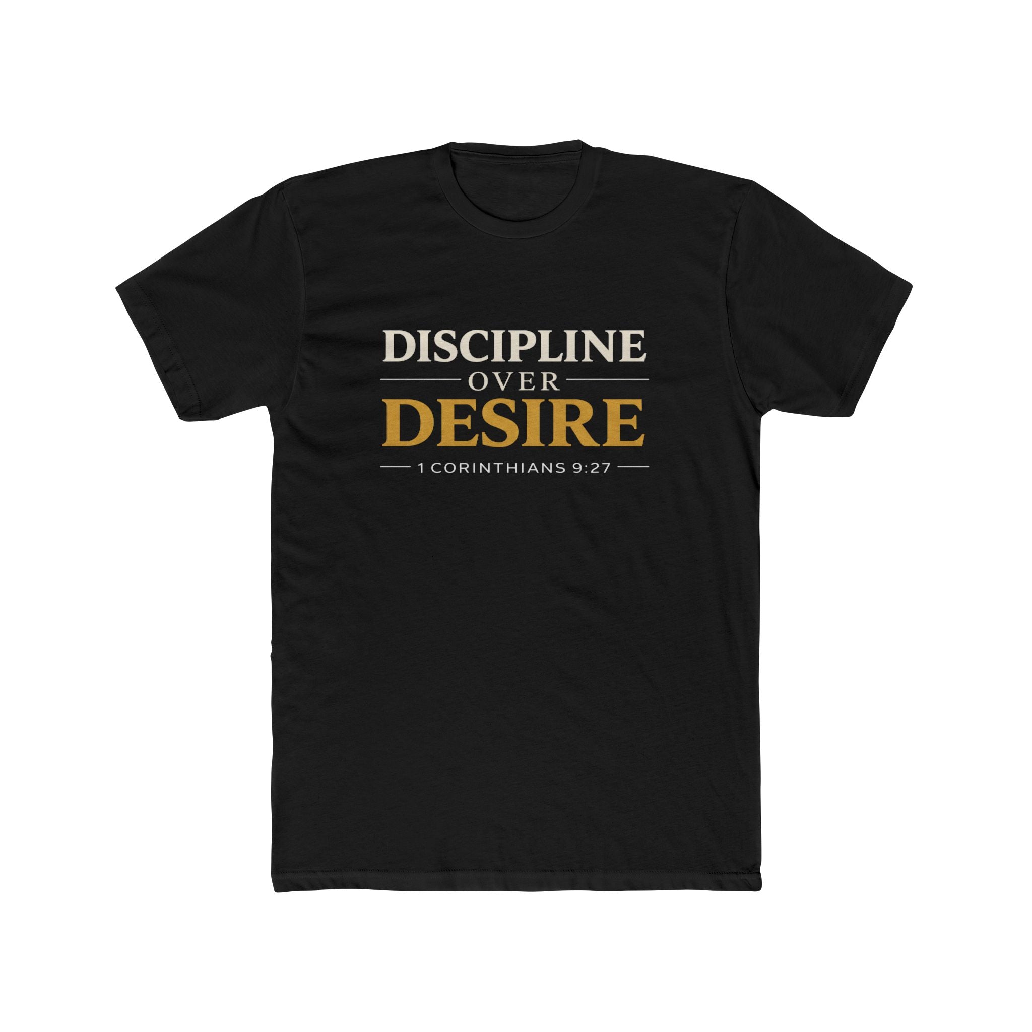 Discipline Over Desire Tee — Inspirational Christian Faith T-Shirt (1 Corinthians 9:27)