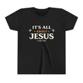 Girls Youth Tee - "It's All About Jesus" Christian Kids Shirt (1 Cor. 10:31)