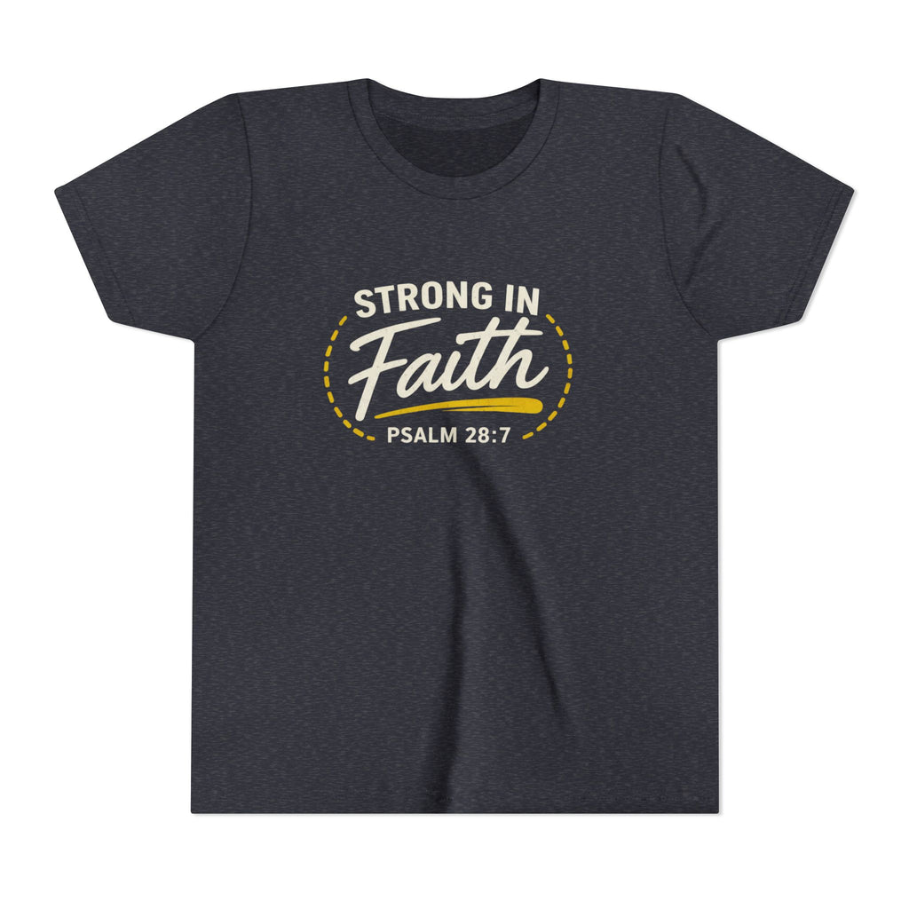 Youth Tee — "Strong in Faith" Psalm 28:7 Christian Kids T‑Shirt