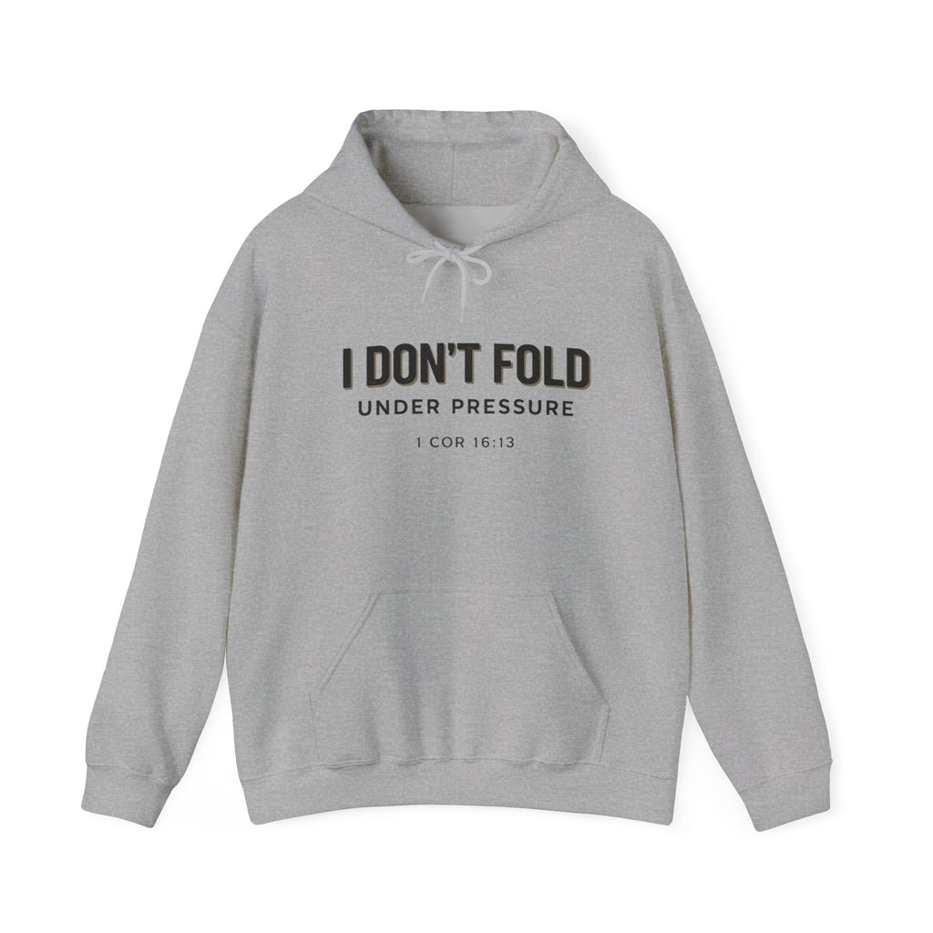 Mens "I Don't Fold Under Pressure" Christian Encouragement Sweatshirt (1 Cor 16:13)