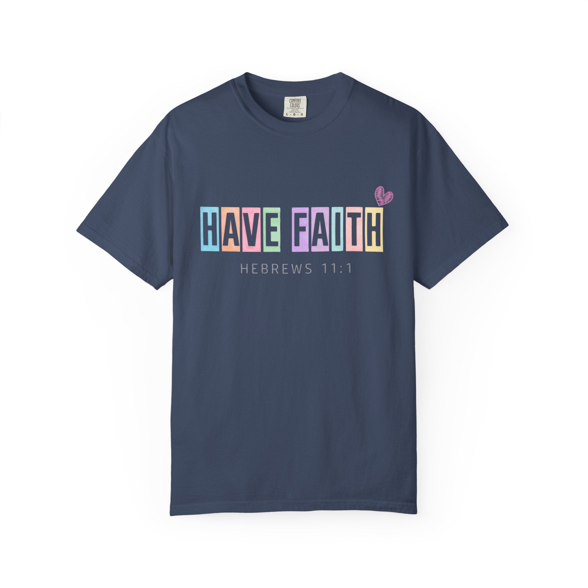 Have Faith T-Shirt — Hebrews 11:1 Inspirational Christian Tee
