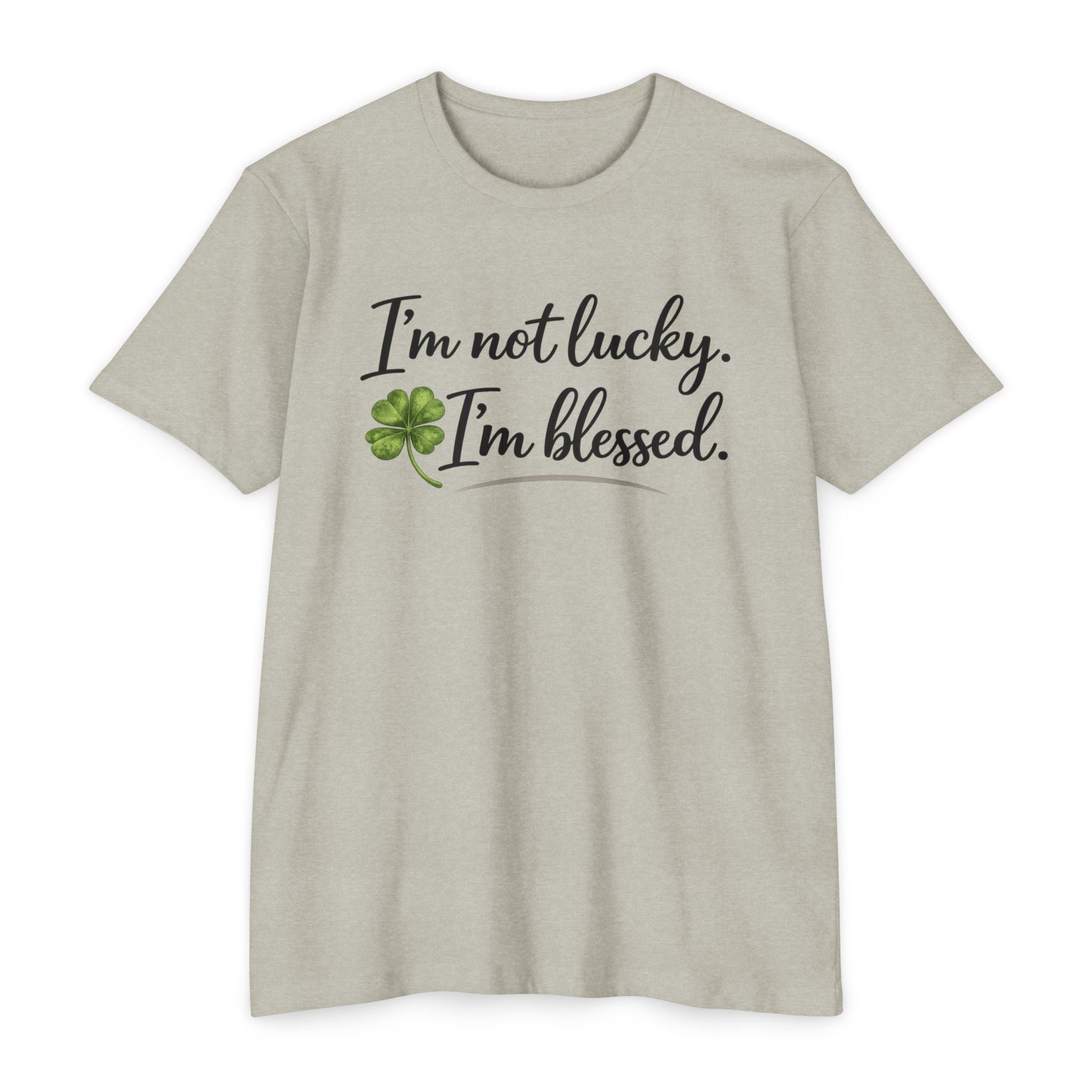 I'm Not Lucky I'm Blessed T-Shirt — St. Patrick's Day Faith Tee