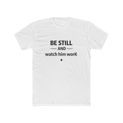 Be Still and Watch Him Work T-Shirt | Faith Christian Tee