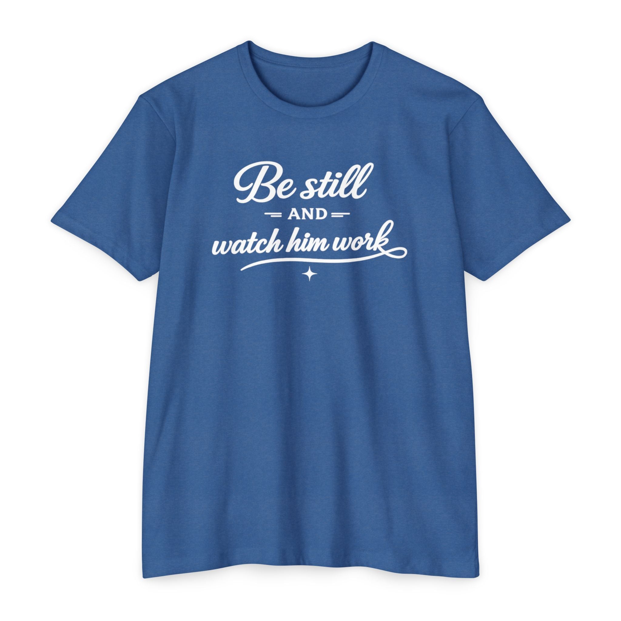 Womens " Be Still And Watch Him Work" Faith Inspired  T-Shirt