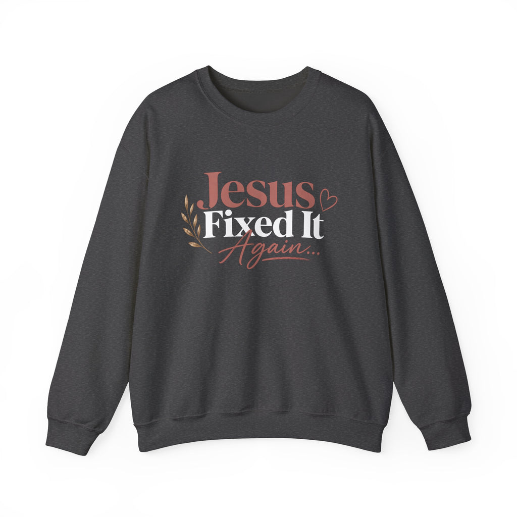 Women Jesus Fixed It Again Crewneck Sweatshirt