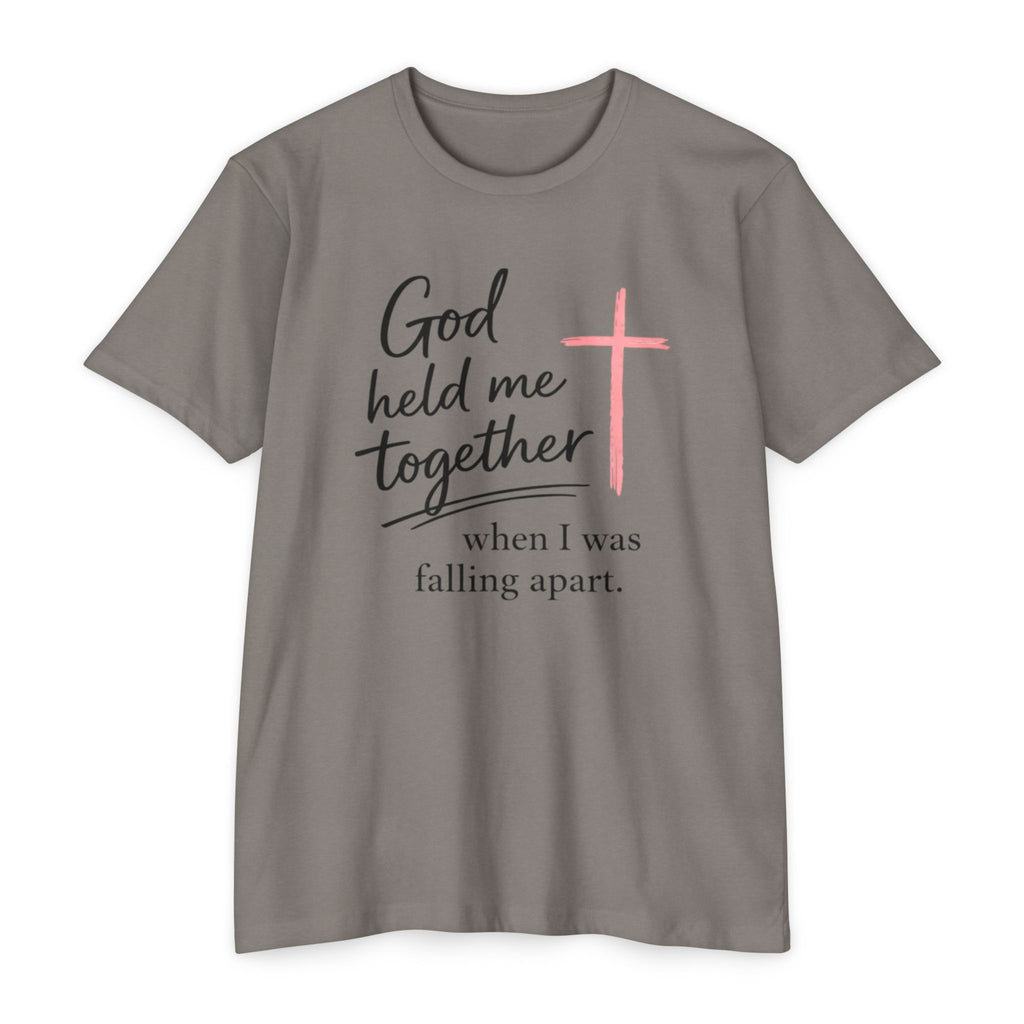 Christian T-Shirt — “God Held Me Together When I Was Falling Apart” Faith Tee