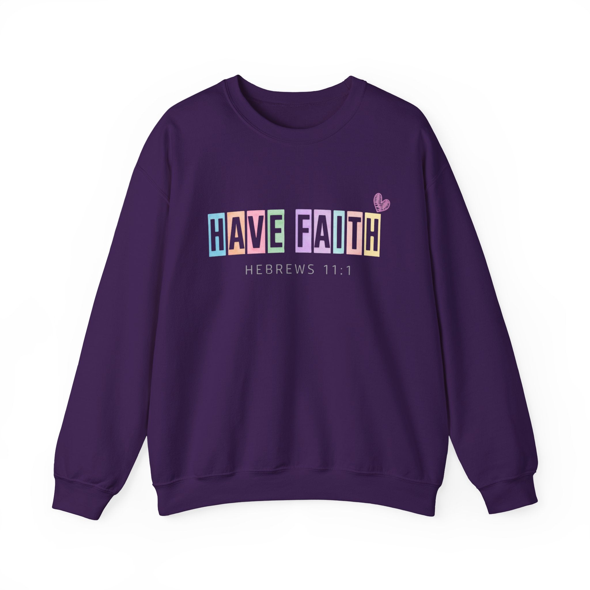 Have Faith Crewneck Sweatshirt — Hebrews 11:1 Inspirational Christian Pullover