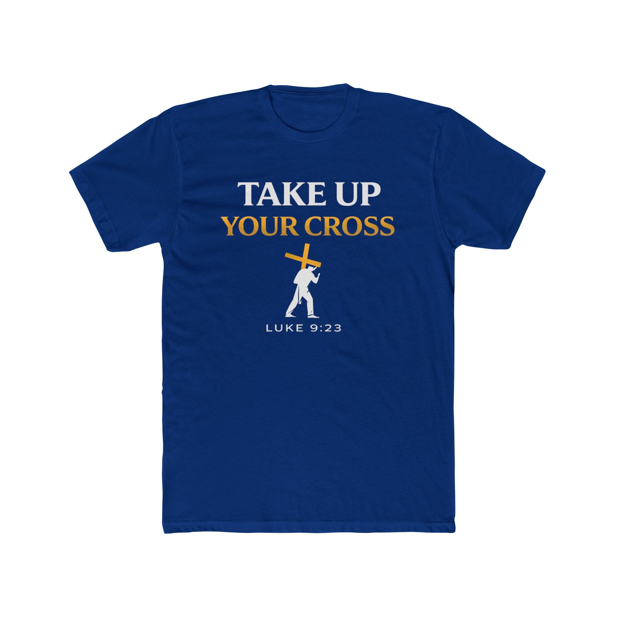 Take Up Your Cross Tee — "Take Up Your Cross" Luke 9:23 Christian T-Shirt