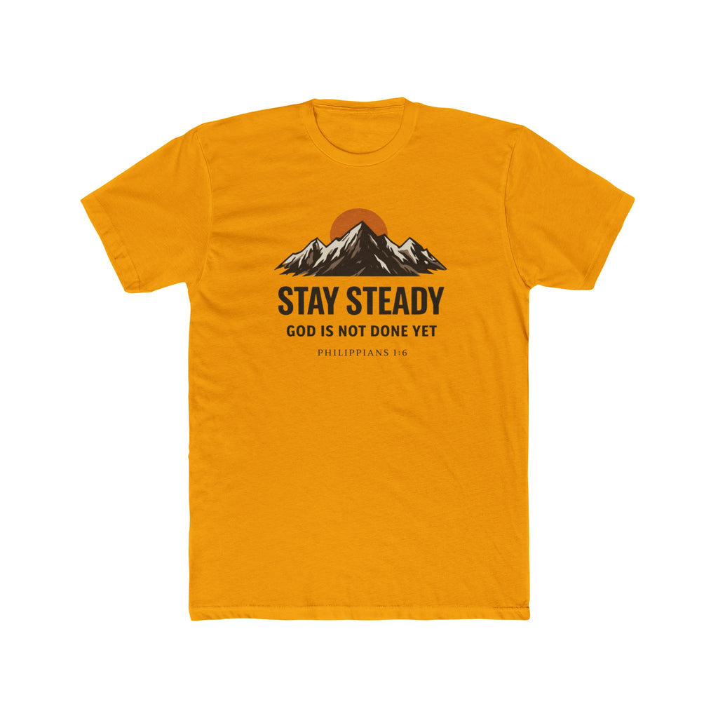 Stay Steady Mountain Tee – "Stay Steady, God Is Not Done Yet" Inspirational Christian T-Shirt