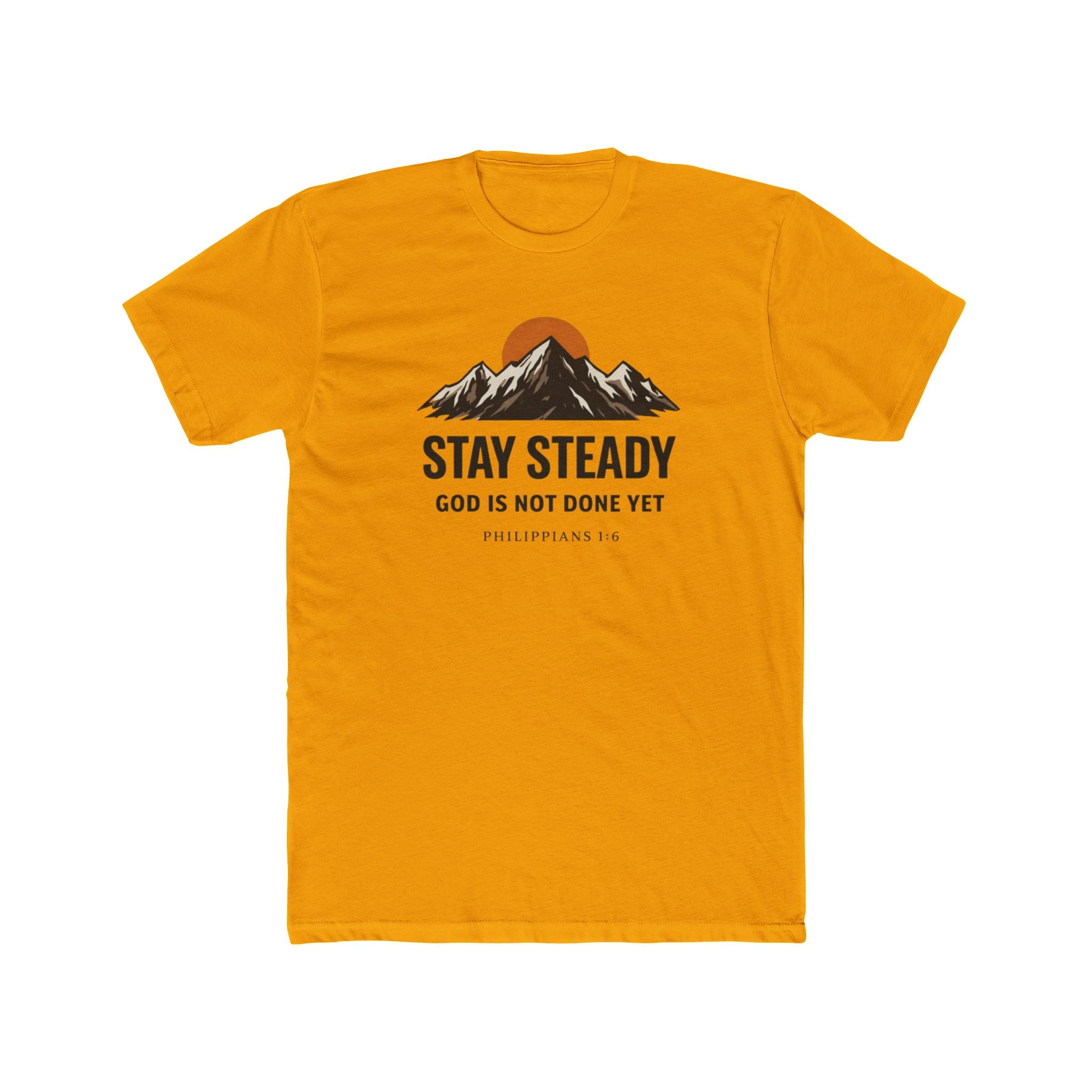 Stay Steady Mountain Tee – "Stay Steady, God Is Not Done Yet" Inspirational Christian T-Shirt
