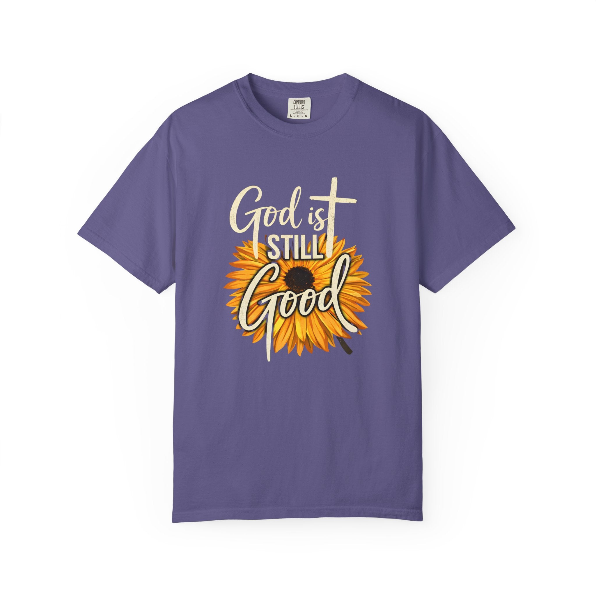 God Is Still Good T-Shirt — Sunflower Christian Faith Tee