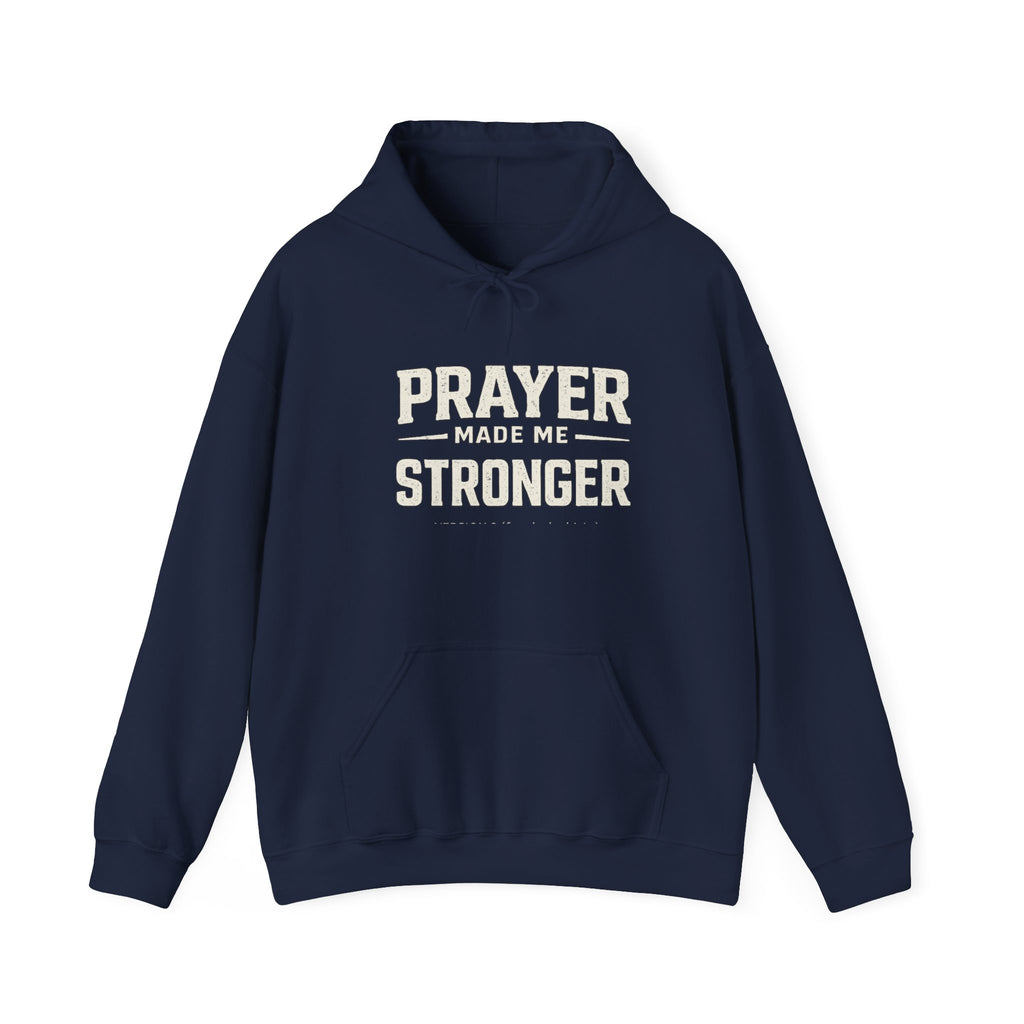 Prayer Made Me Stronger Hoodie — Inspirational Christian Faith Sweatshirt