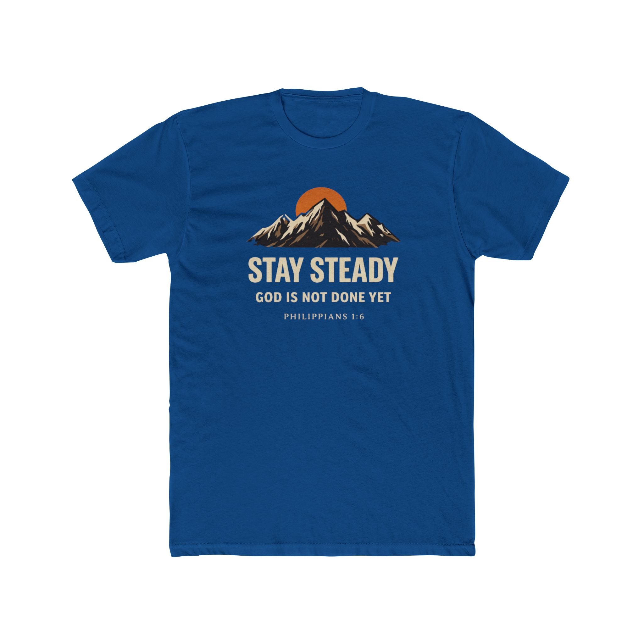 Stay Steady Mountain Tee – "Stay Steady, God Is Not Done Yet" Inspirational Christian T-Shirt