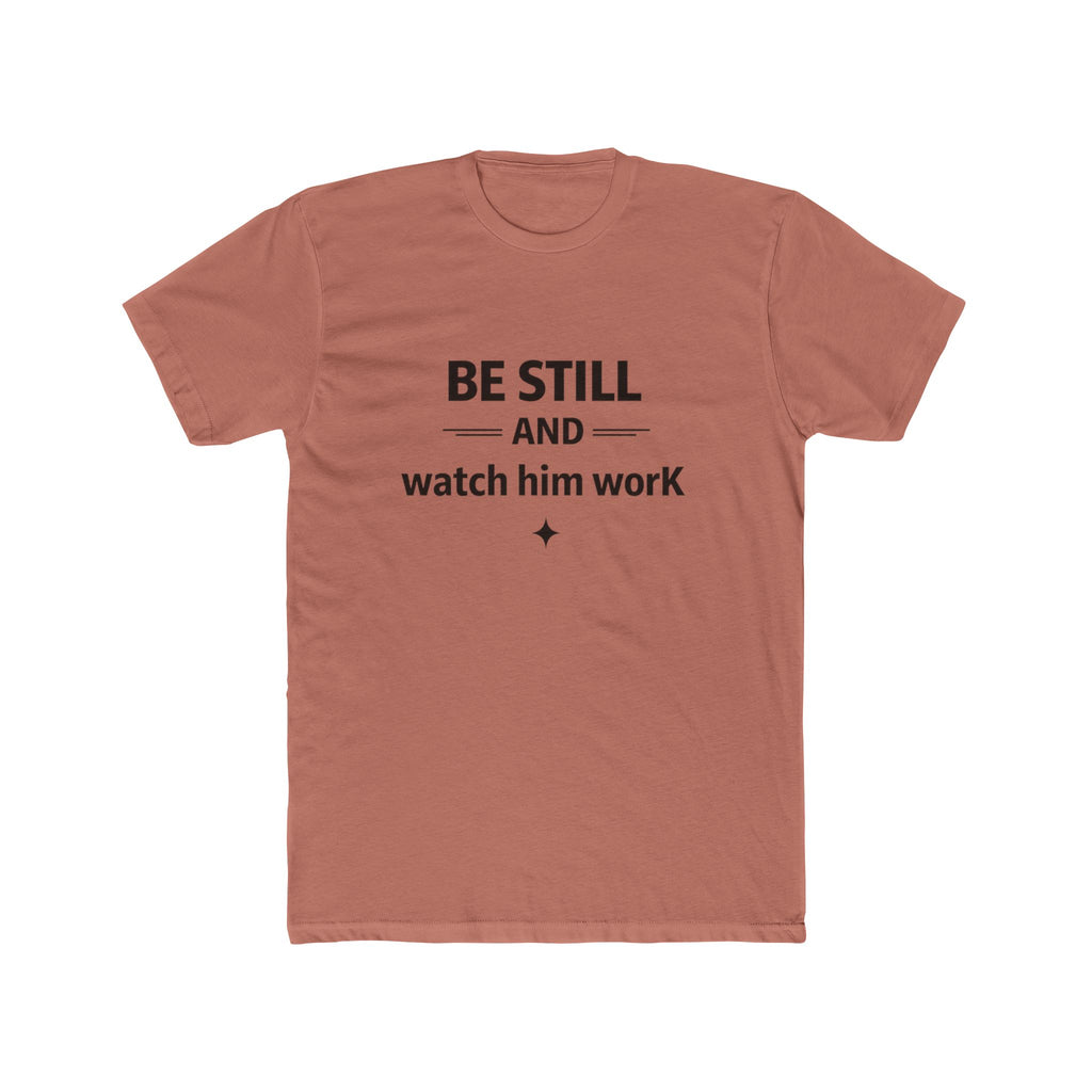 Be Still and Watch Him Work T-Shirt | Faith Christian Tee