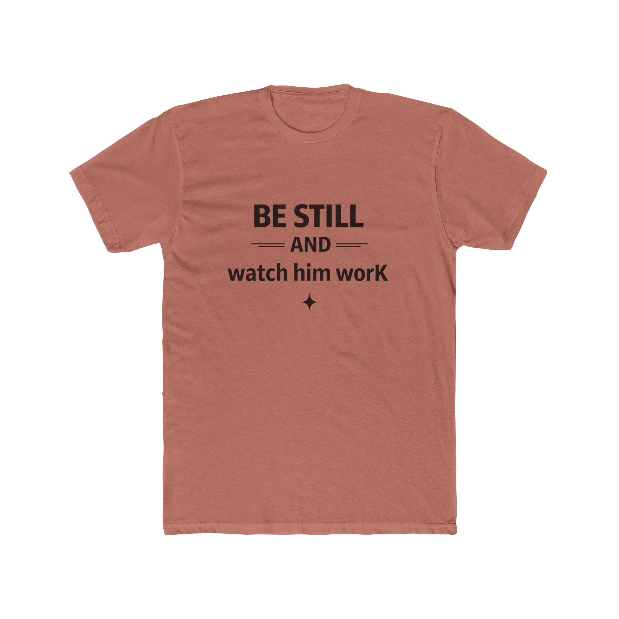 Be Still and Watch Him Work T-Shirt | Faith Christian Tee