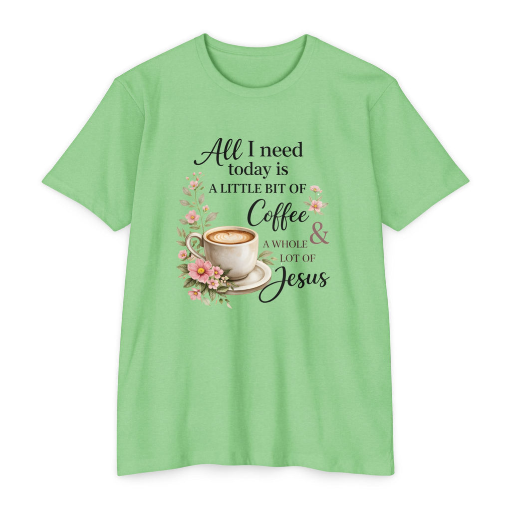 Womens Coffee & Jesus T-Shirt — "All I Need Today Is A Little Bit of Coffee & A Whole Lot of Jesus" — Floral Christian Tee