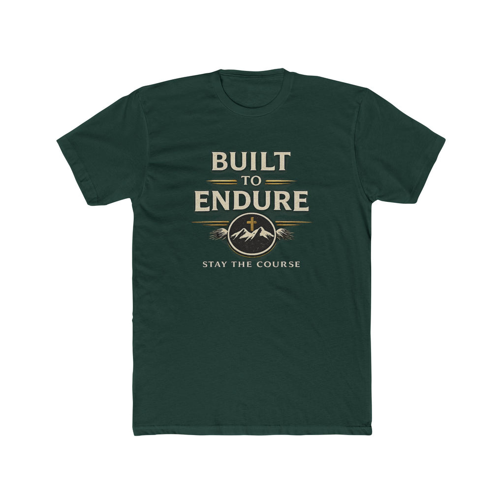 Built to Endure Tee — "Stay the Course" Motivational Cotton T-Shirt