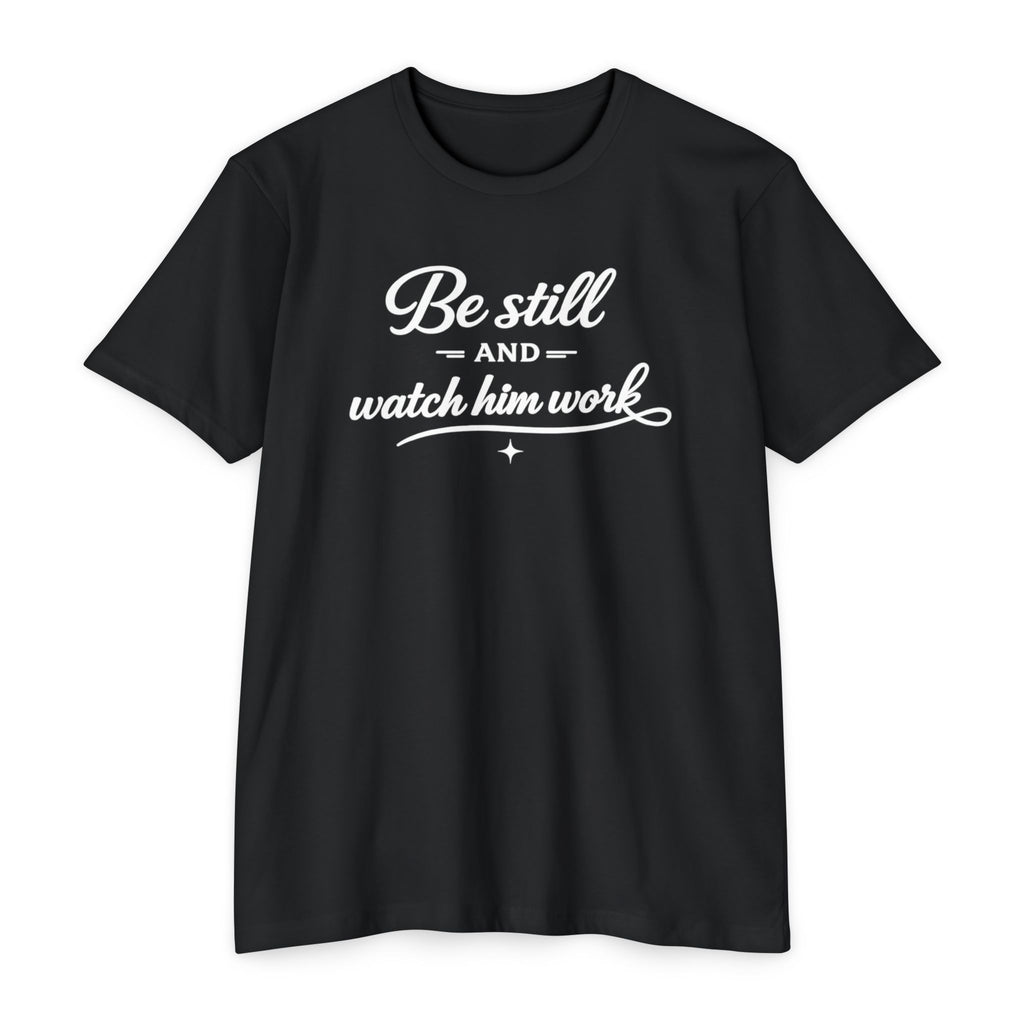Womens " Be Still And Watch Him Work" Faith Inspired  T-Shirt