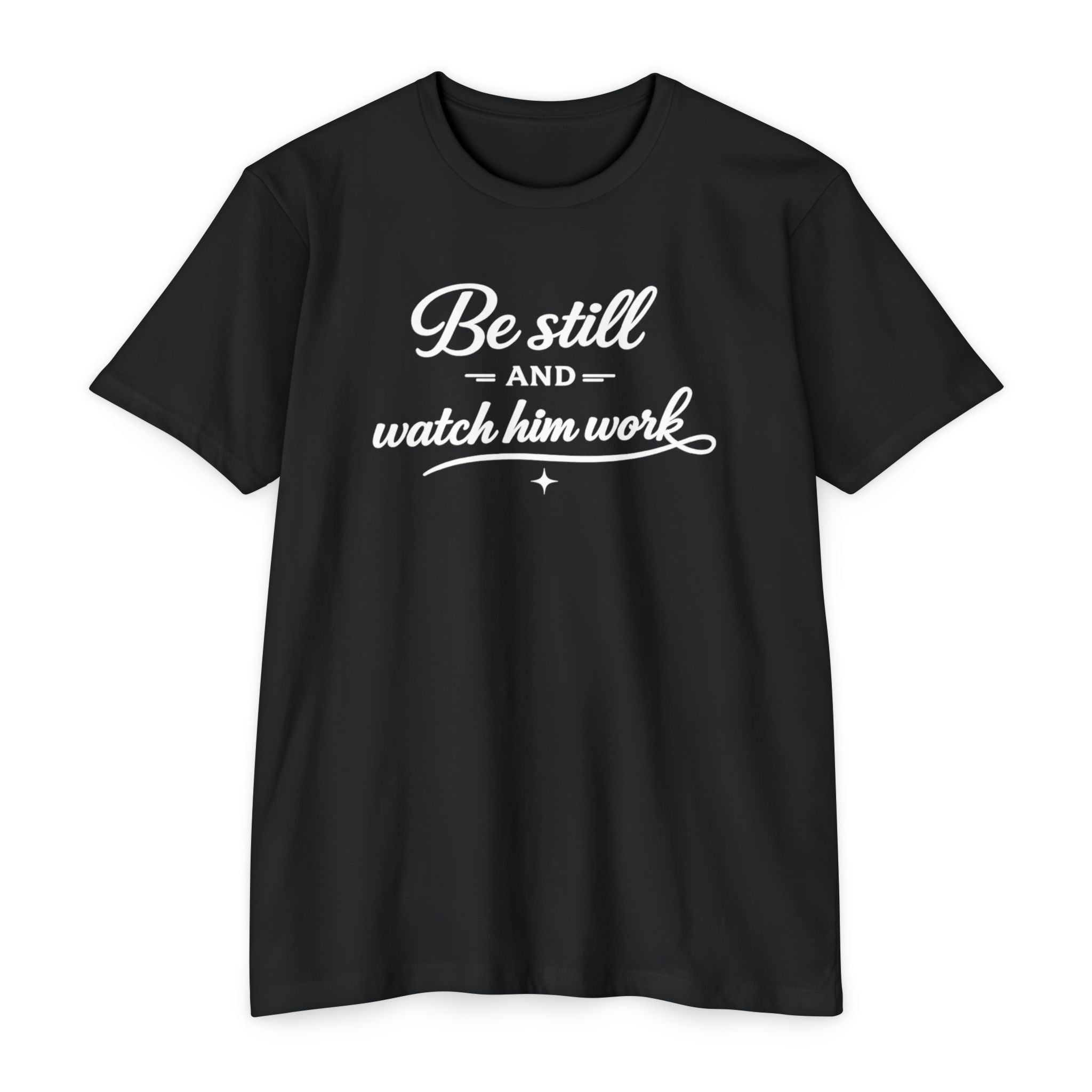 Womens " Be Still And Watch Him Work" Faith Inspired  T-Shirt