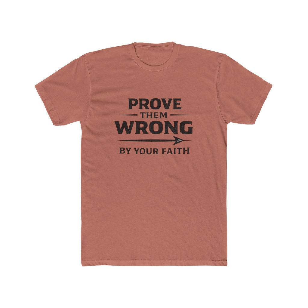 Prove Them Wrong by Your Faith T-Shirt — Inspirational Christian Faith Tee