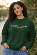 Womens Walking In Purpose Crewneck Sweatshirt — Inspirational Faith Graphic Sweatshirt