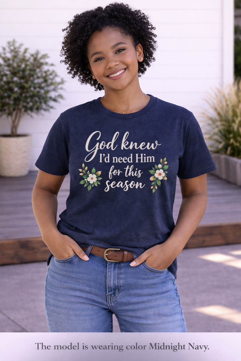Christian Faith T-Shirt — "God Knew I'd Need Him for This Season" Floral Tee
