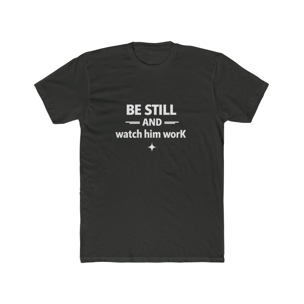 Be Still and Watch Him Work Tee | Christian Faith Shirt