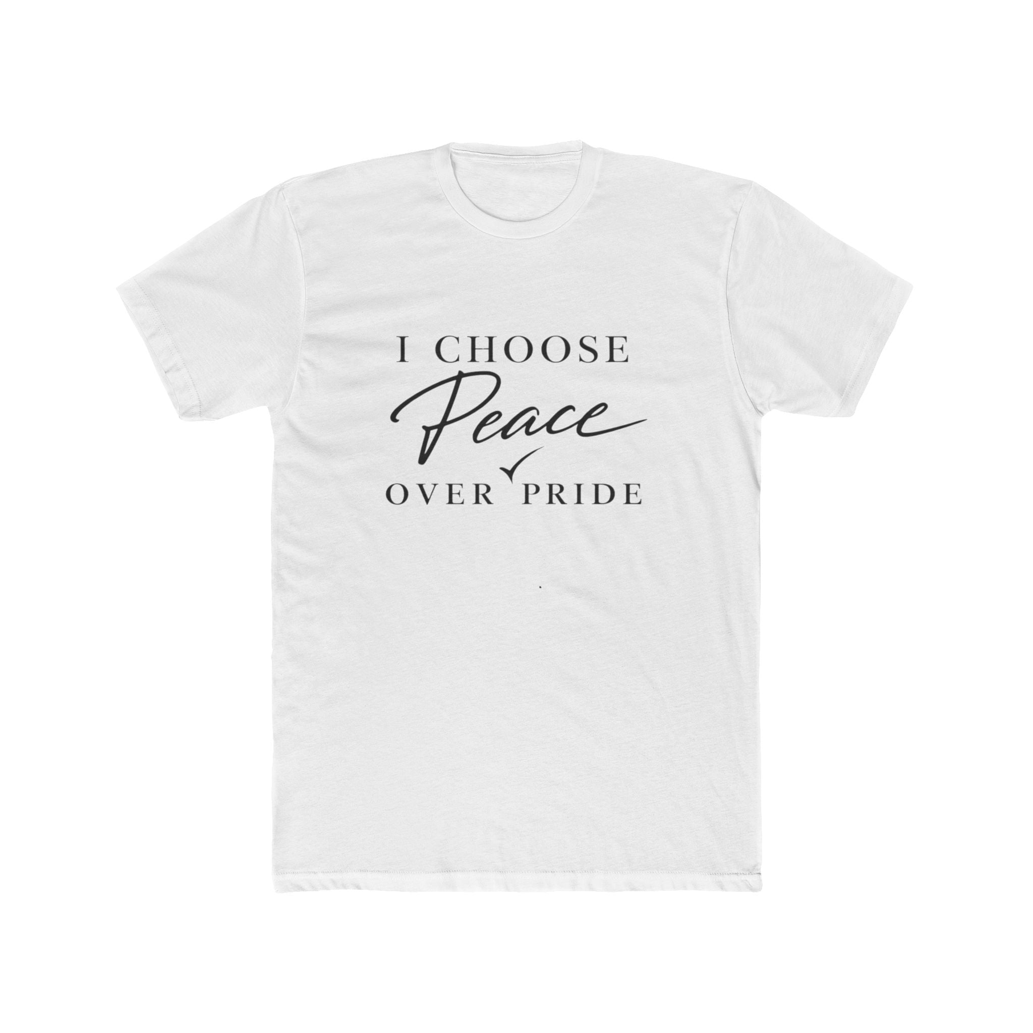I Choose Peace Over Pride Tee