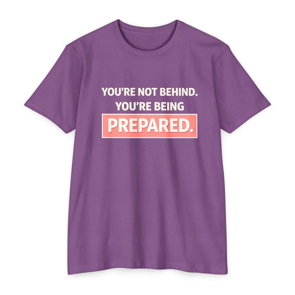Prepared Motivational T-Shirt — "You're Not Behind. You're Being PREPARED."