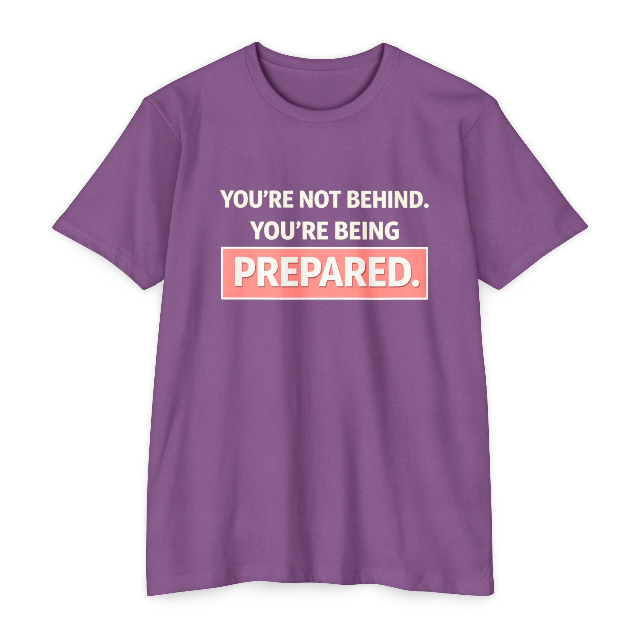 Prepared Motivational T-Shirt — "You're Not Behind. You're Being PREPARED."