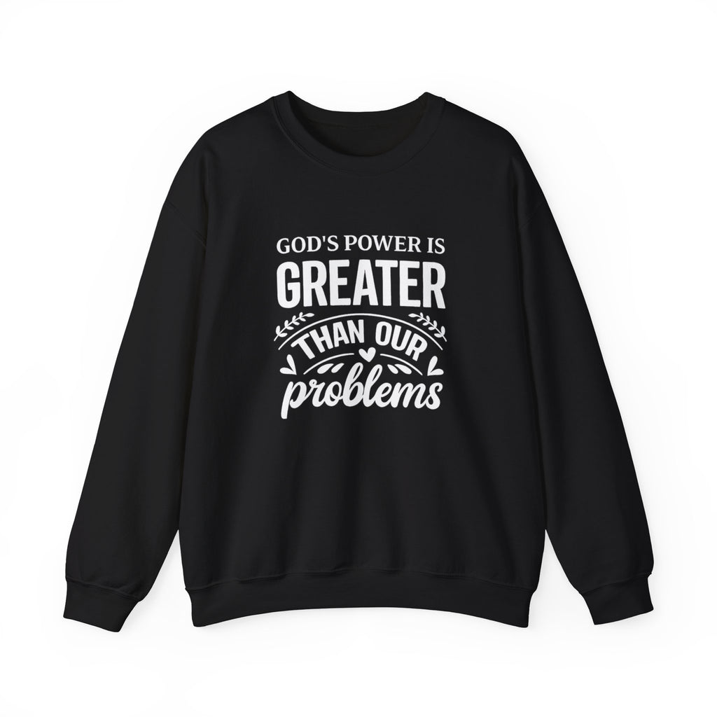 Womens Crewneck Sweatshirt — "God's Power Is Greater Than Our Problems" Inspirational Christian Pullover