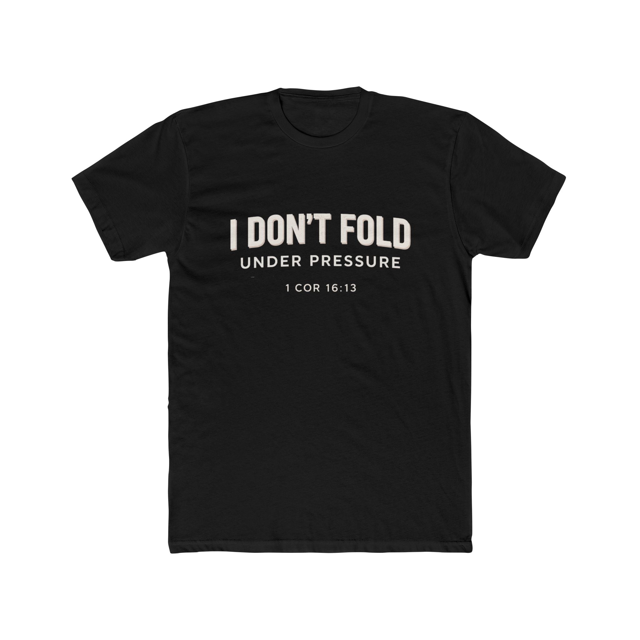 Mens I Don't Fold Under Pressure Tee — Inspirational Christian Graphic T‑Shirt (1 Cor 16:13)