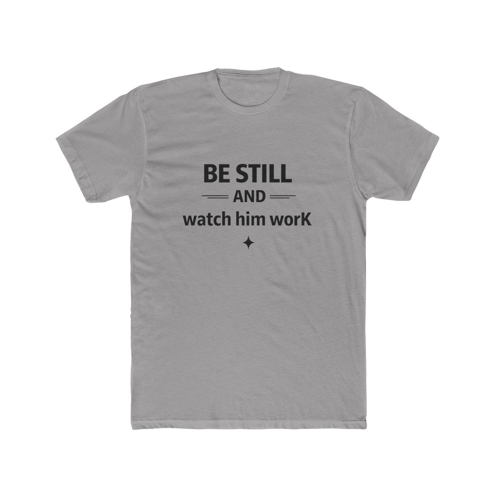 Be Still and Watch Him Work T-Shirt | Faith Christian Tee