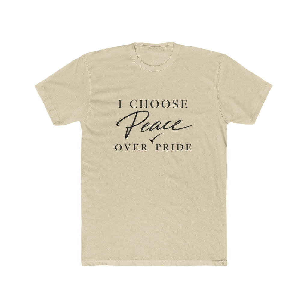 I Choose Peace Over Pride Tee