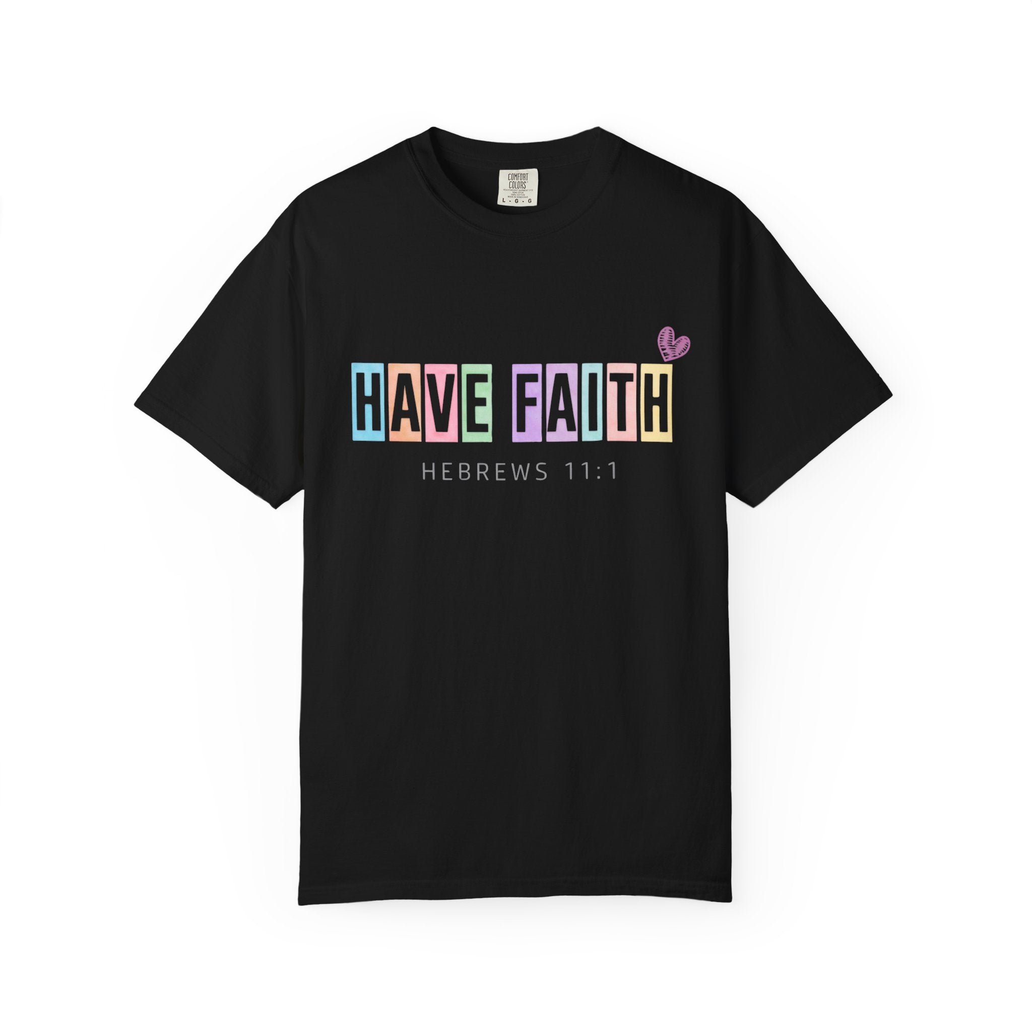 Have Faith T-Shirt — Hebrews 11:1 Inspirational Christian Tee
