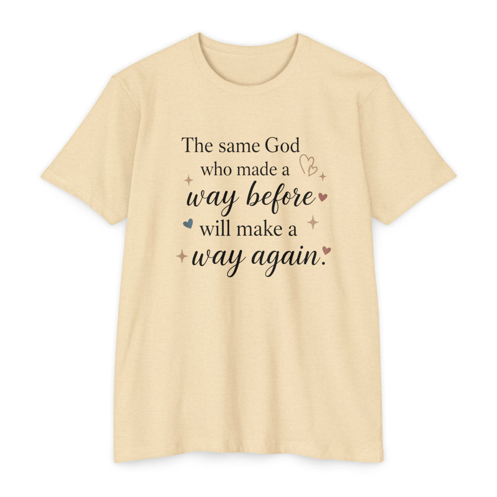 The same God who made a way before will make a way again T-shirt
