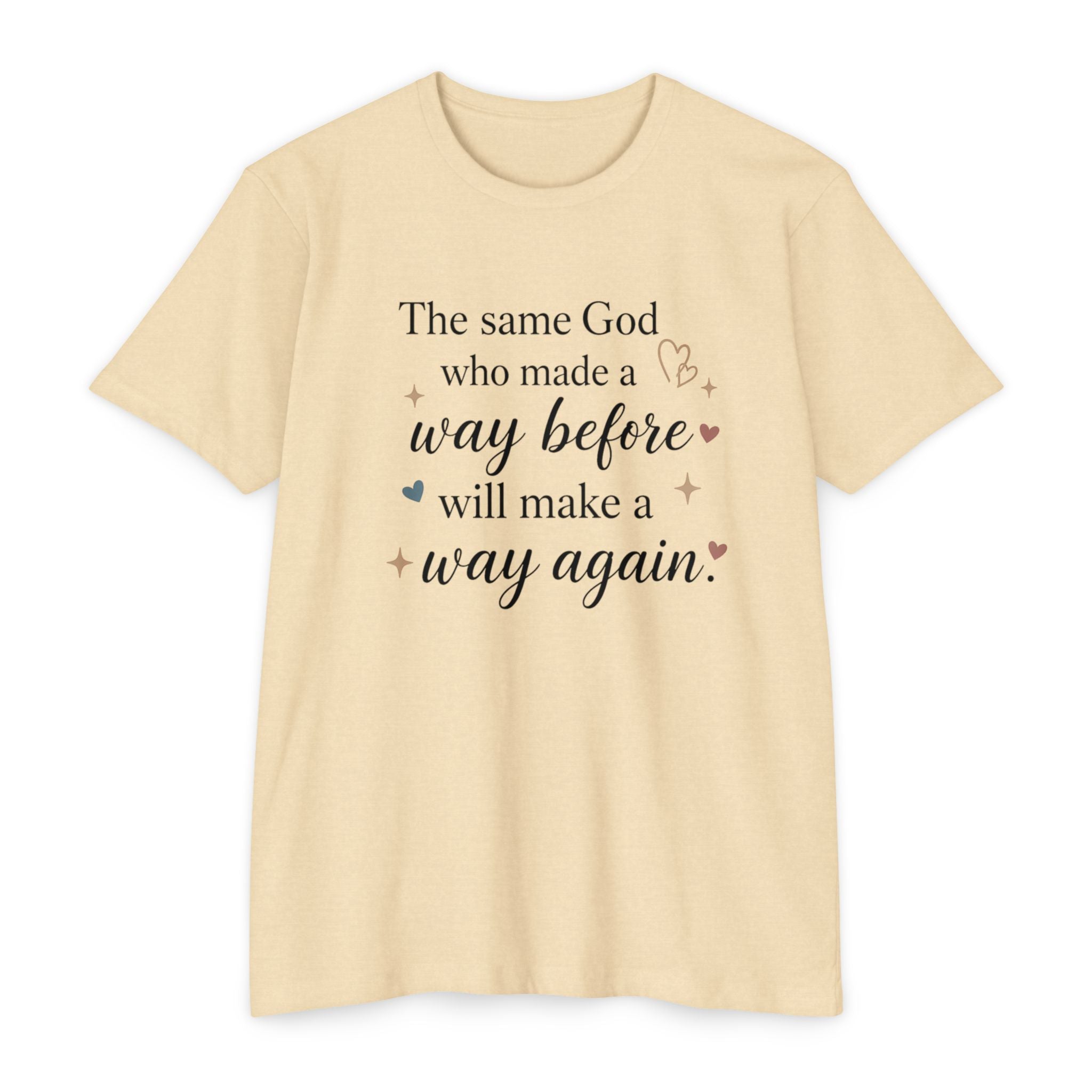 The same God who made a way before will make a way again T-shirt