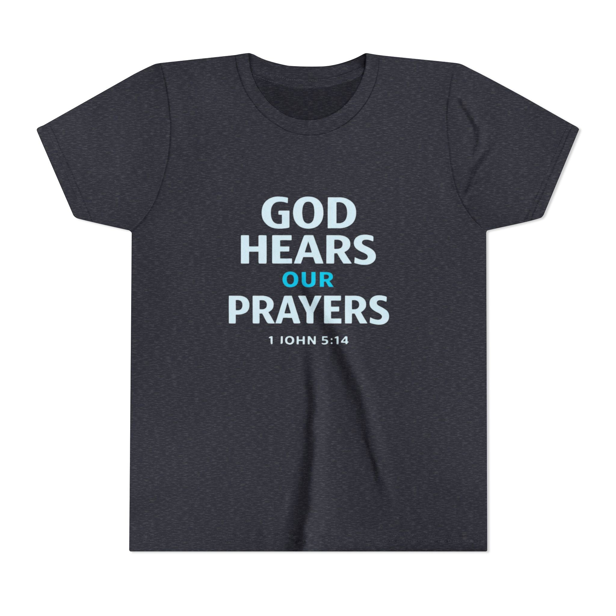 Girls Youth Tee – "God Hears Our Prayers" Christian Faith Shirt (1 John 5:14)