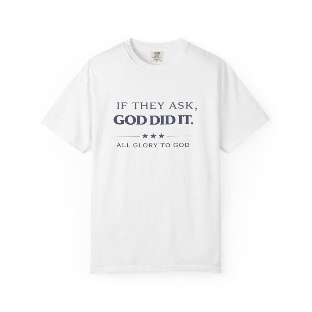 God Did It T-Shirt — "If They Ask, God Did It" Christian Tee