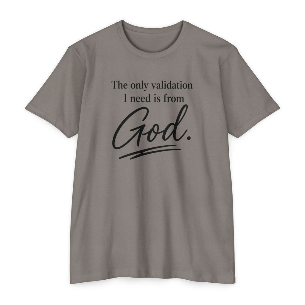 God Validation T-Shirt — “The only validation I need is from God.” Christian Faith Tee