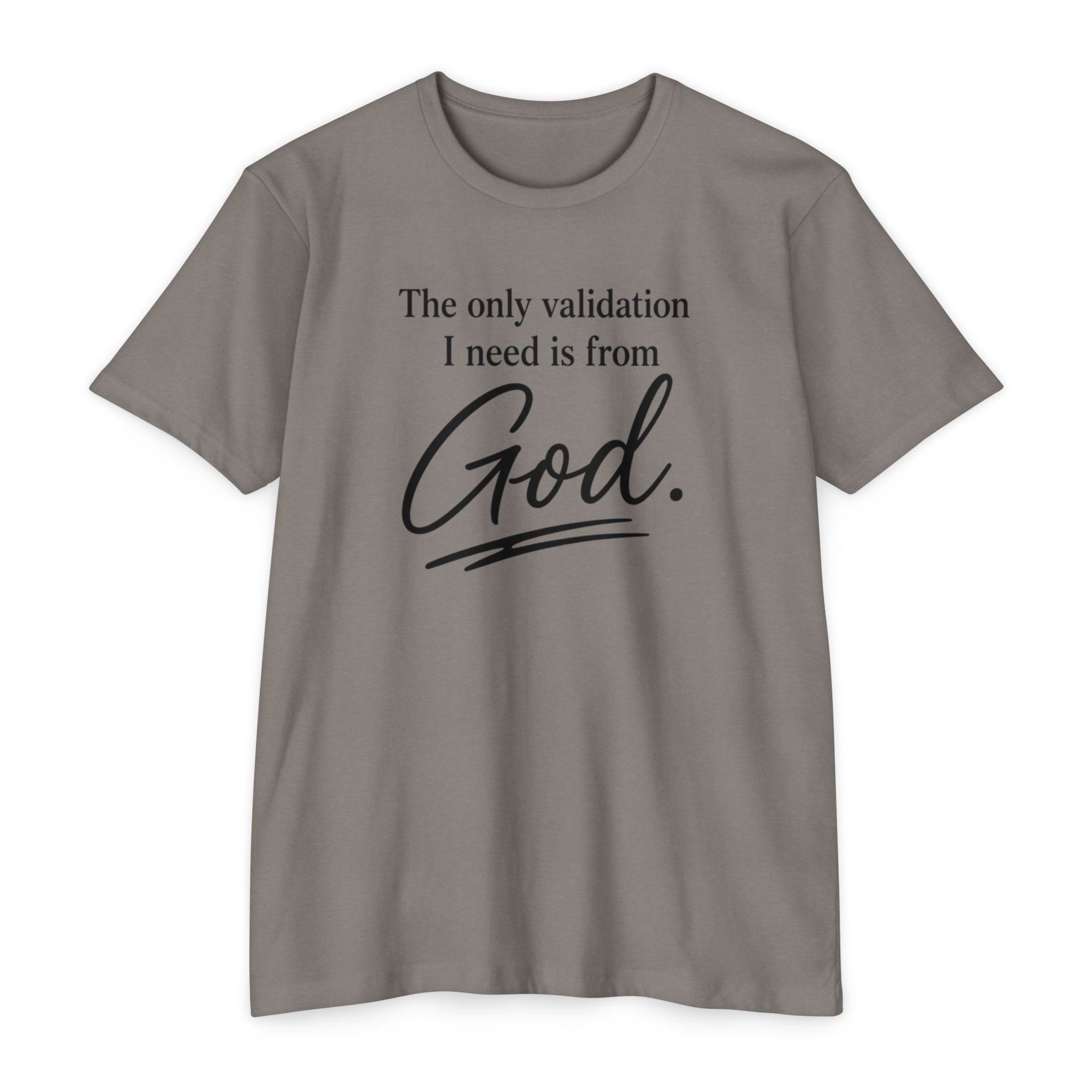 God Validation T-Shirt — “The only validation I need is from God.” Christian Faith Tee