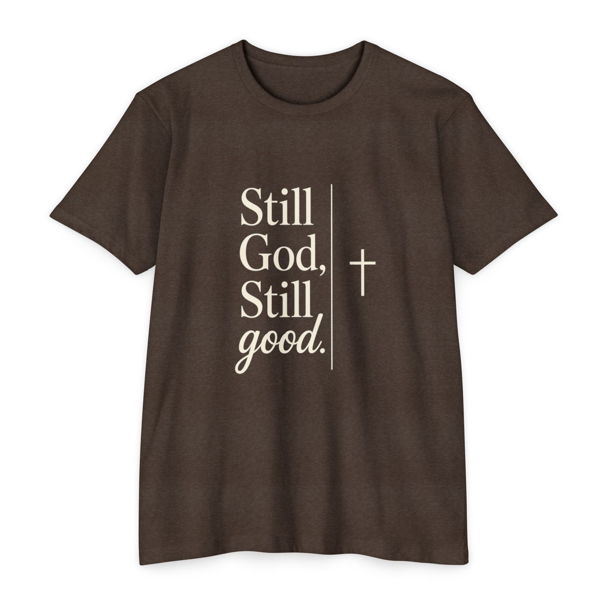Still God, Still Good T-Shirt — Faith Christian Tee with Cross