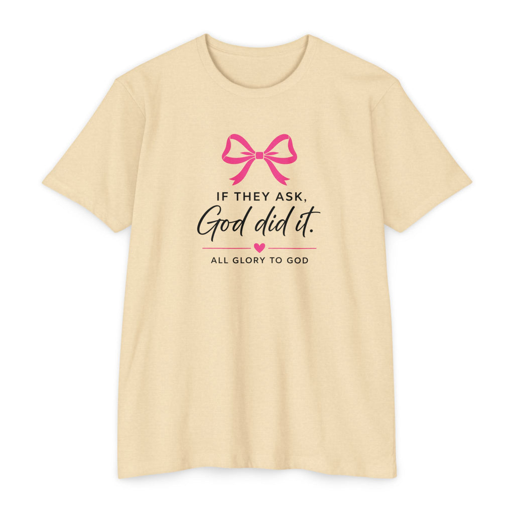 Womens God Did It T-Shirt — "If They Ask, God Did It" Christian Tee