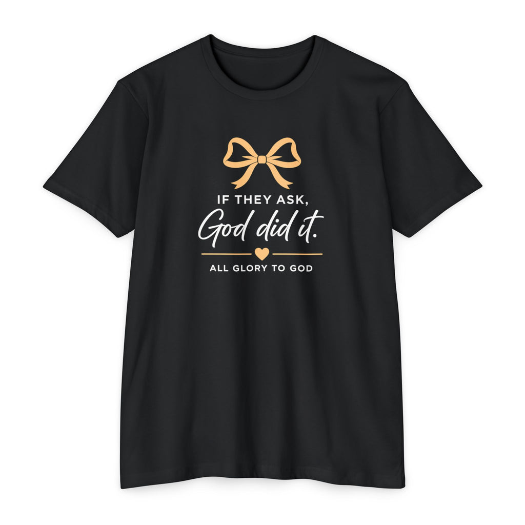 Womens God Did It T-Shirt — "If They Ask, God Did It" Christian Tee