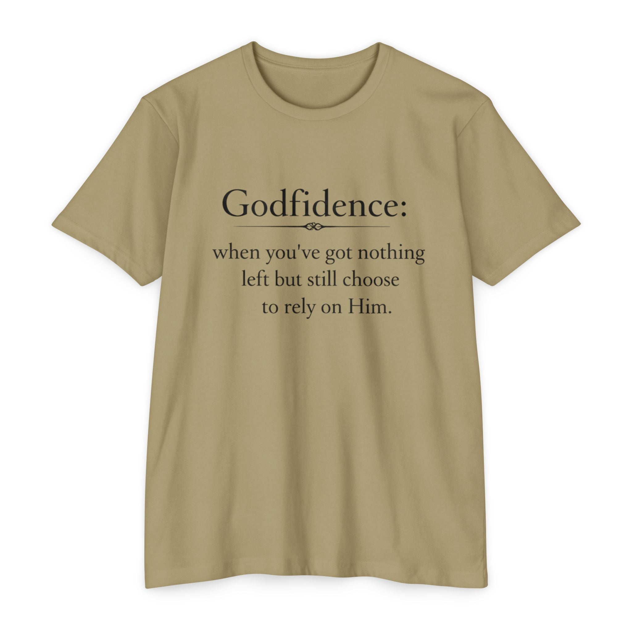 Godfidence T-Shirt — "Godfidence: when you've got nothing left but still choose to rely on Him." Christian Faith Tee